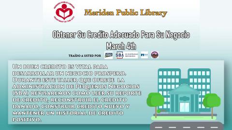 March 4th  6pm-7pm  Obtener Su Credito Adecuado Para Su Negocio  (Spanish Program)