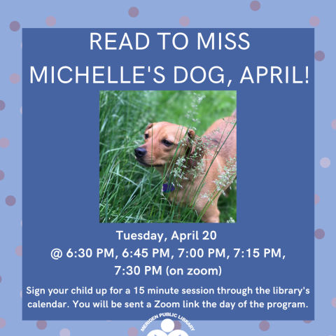 Read to Miss Michelle's dog, April