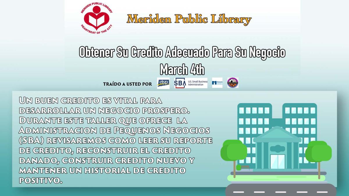 March 4th  6pm-7pm  Obtener Su Credito Adecuado Para Su Negocio  (Spanish Program)