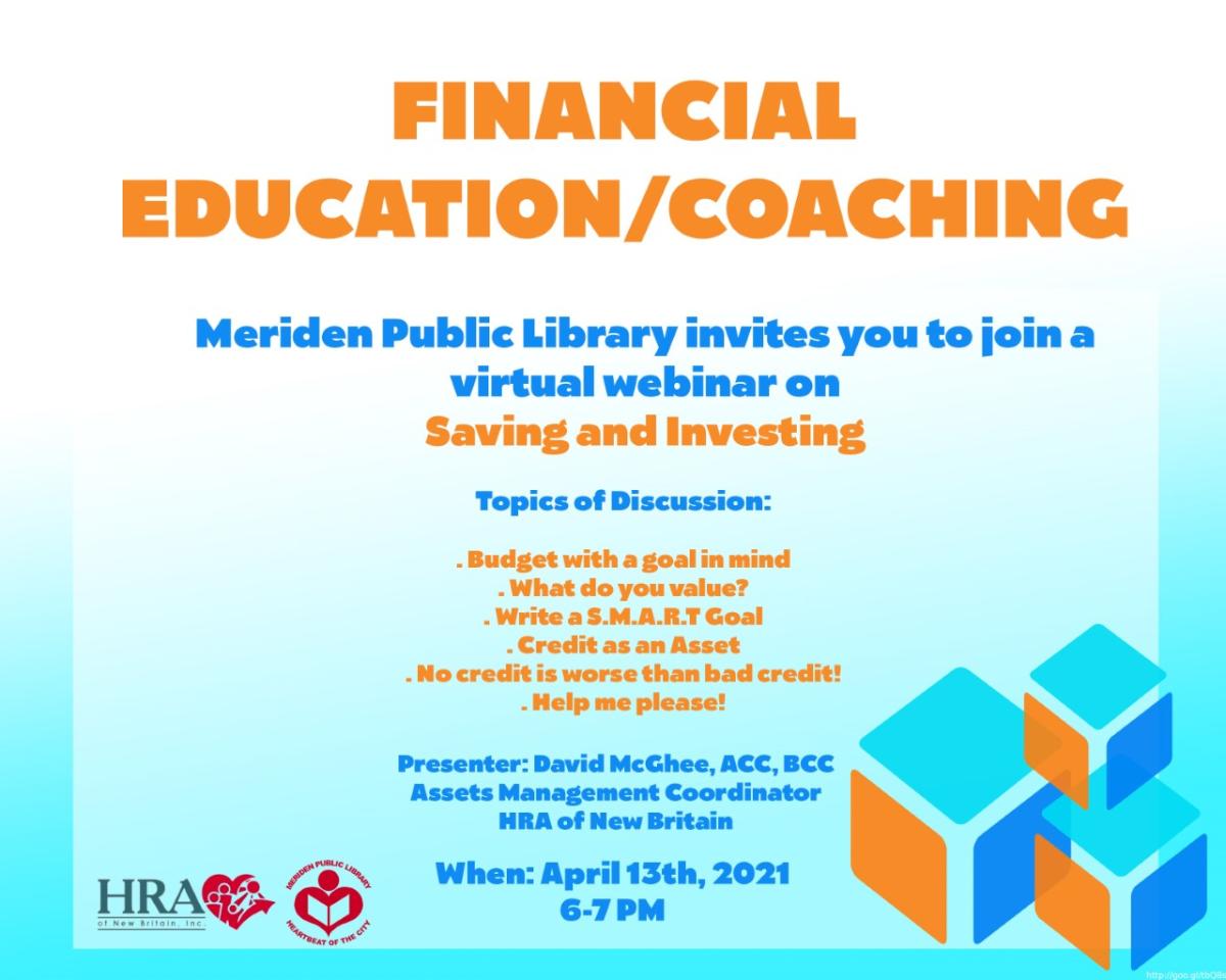 Join us for a virtual webinar on Budgeting and Credit, April 13th at 6:00pm.  Budgeting goals and credit ratings are just 2 topics for discussion.  Presenter: David McGhee, ACC, BCC Assets Management Coordinator, HRA of New Britain  Registration required