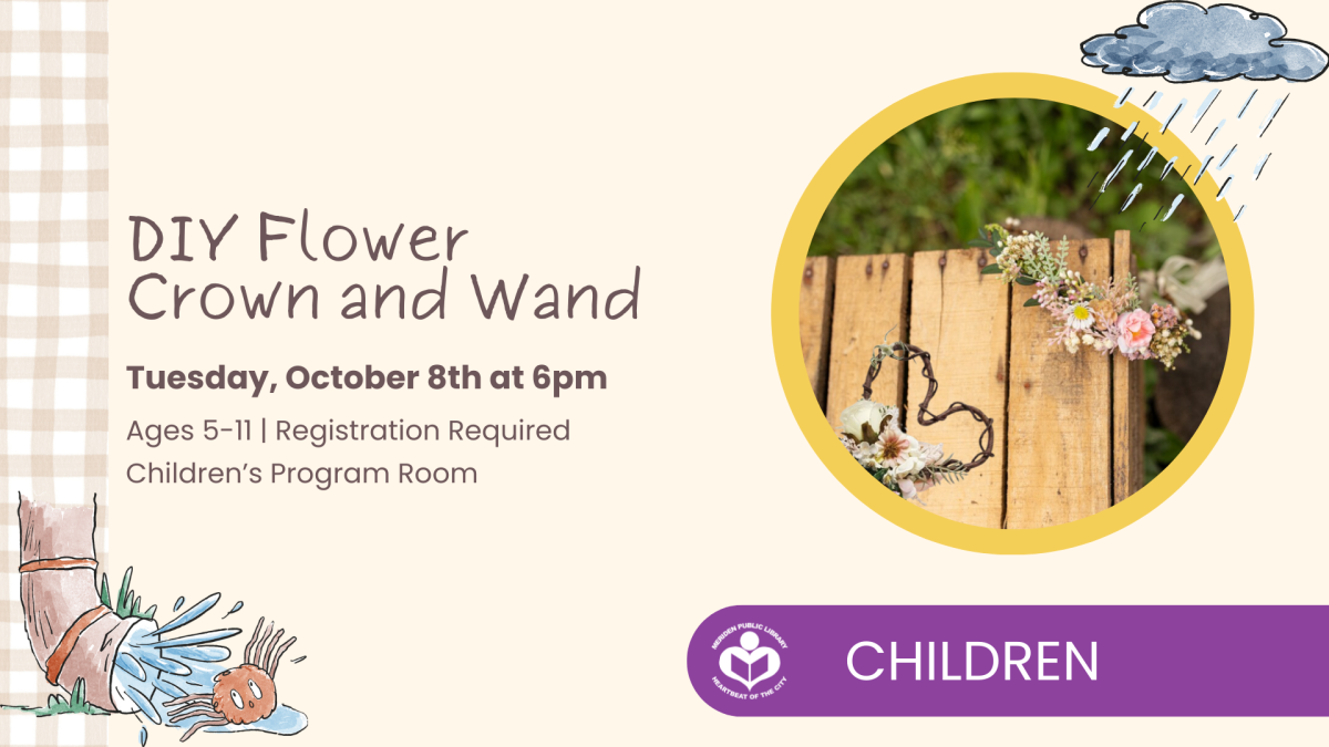 Text on yellow background reads "DIY Flower Crown and Wand. Tuesday, October 8th at 6pm. Ages 5-11, registration required. Children's program room." Image of a flower crown floats to the right of text.