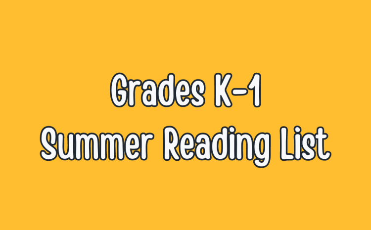 Yellow Background and Text saying Grades K-1 Summer Reading List