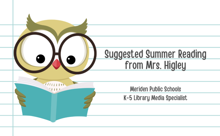 Suggested Summer Reading from Mrs. Higley There is an image of an owl with glasses holding a blue book