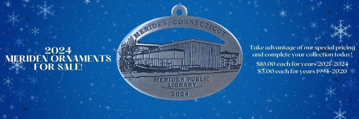 2024 Meriden Ornaments for sale. Take advantage o four special pricing and complete your collection today! $10 each for years 2021-2024. $5 each for years 1994-2020.