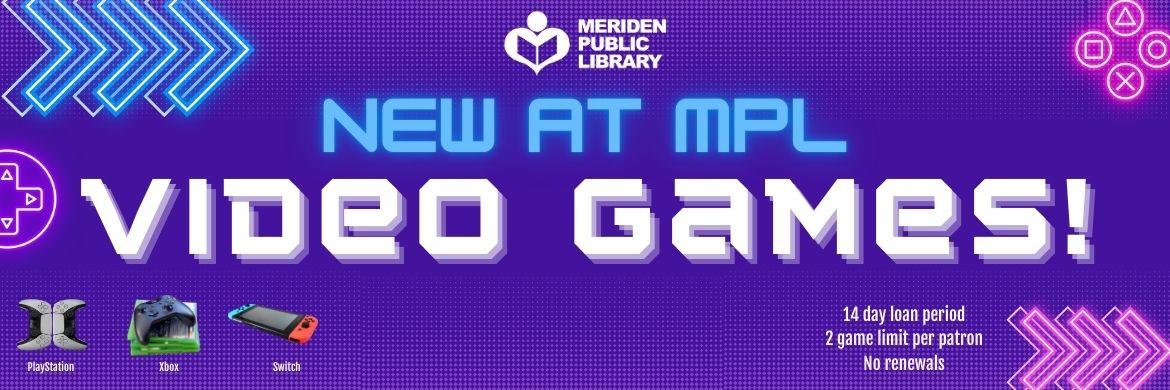 New at MPL Video Games! 14 day loan period, 2 game limit per patron, no renewals